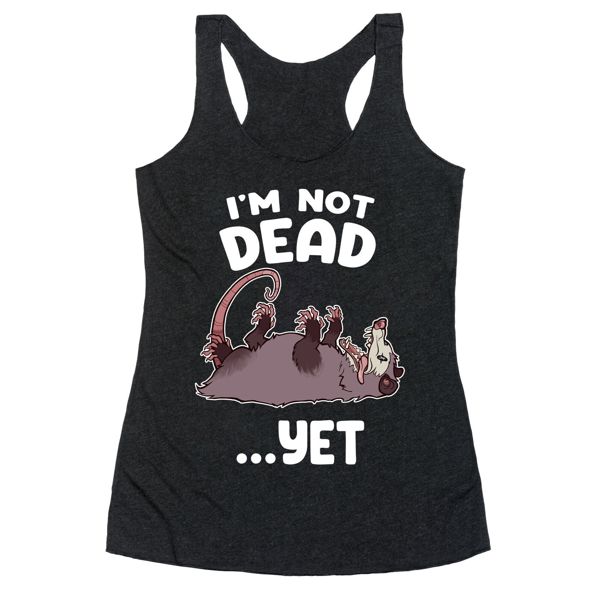 I'm Not Dead... Yet Racerback Tank